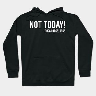 Not Today | Rosa Parks Hoodie